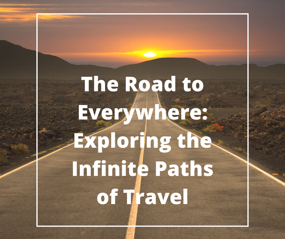 The Road to Everywhere Exploring the Infinite Paths of Travel